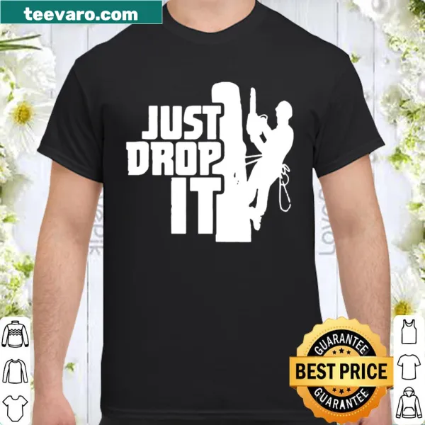 Funny arborist t-shirt with tree climbing quote