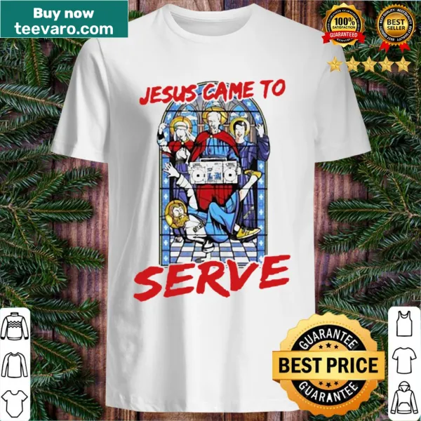 Shirt featuring the phrase 'Jesus Came to Serve' in stylish typography