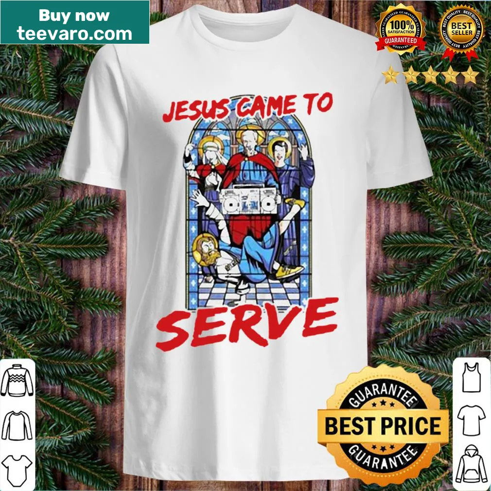 Shirt featuring the phrase 'Jesus Came to Serve' in stylish typography