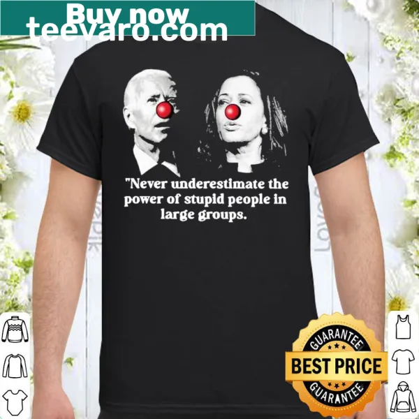 Humorous political shirt featuring Biden and Harris quote