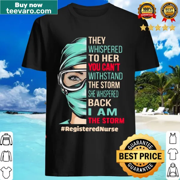 Inspirational nurse t-shirt featuring the quote about strength in storms
