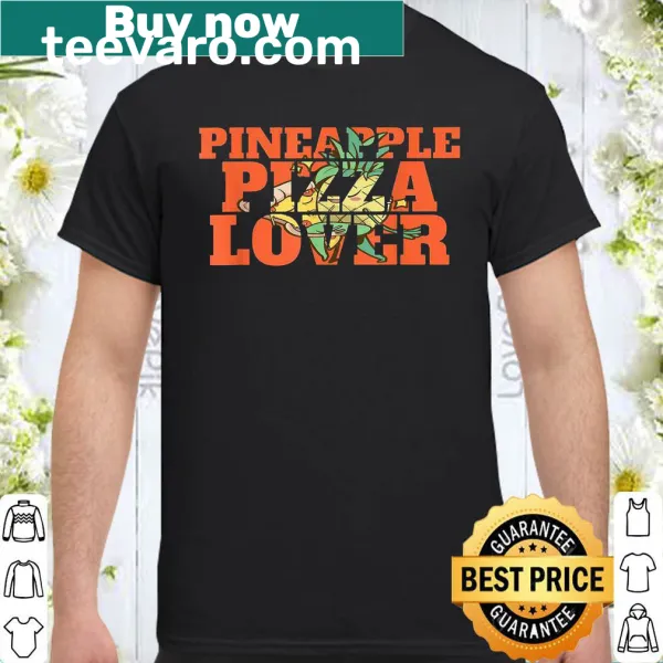 Playful shirt for pineapple pizza lovers with fun text