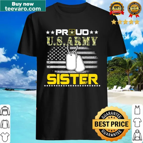 Proud U.S. Army sister t-shirt with strong typography