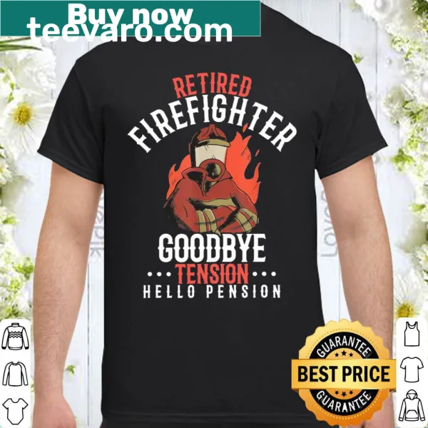 Humorous retired firefighter shirt with 'Goodbye Tension Hello Pension' text