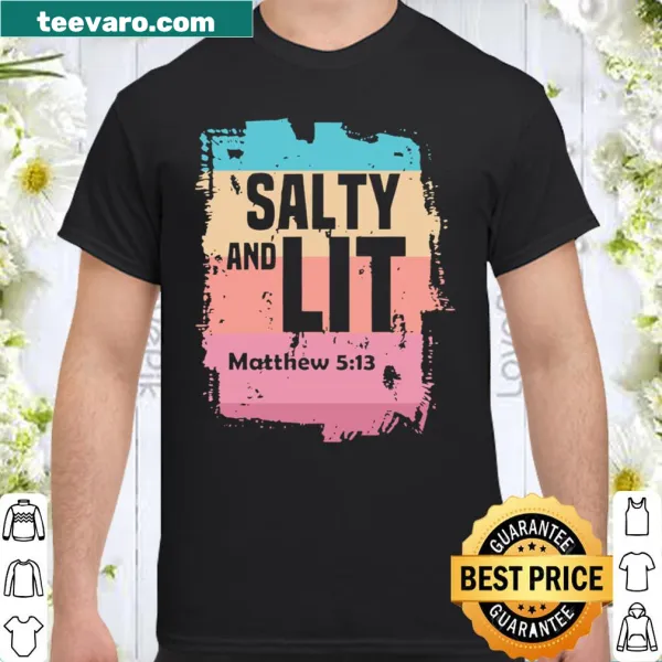 Inspirational Christian shirt with Matthew 5:13 scripture quote