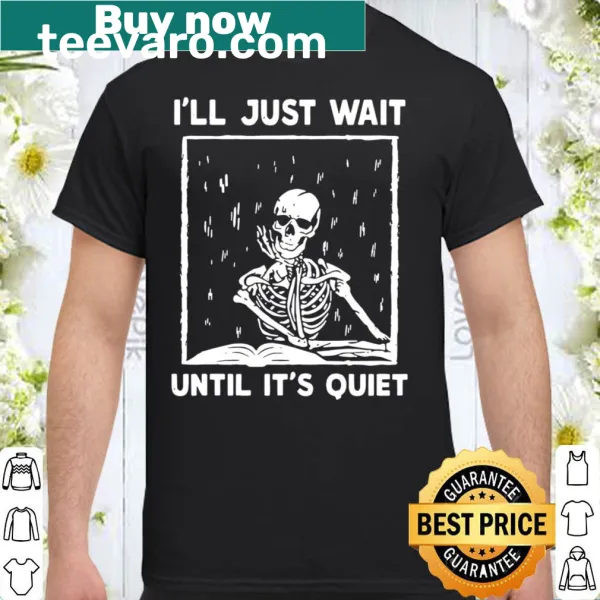Skeleton graphic t-shirt with humorous quote about waiting