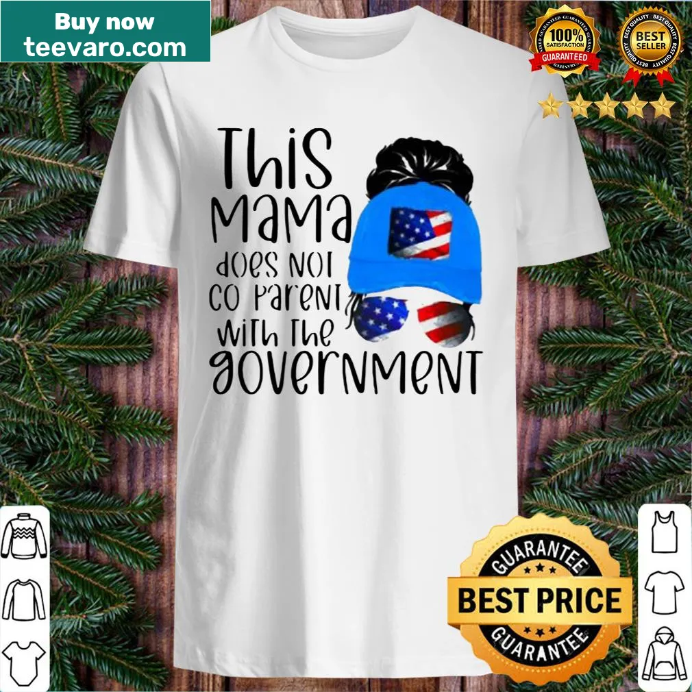 T-shirt with the phrase 'This Mama Does Not Co-Parent With The Govement' and an American flag