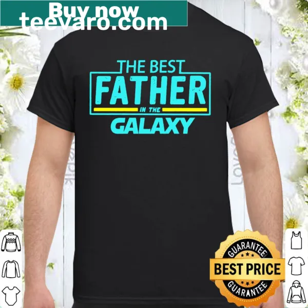 Shirt declaring 'The Best Father In The Galaxy' in a charming design.