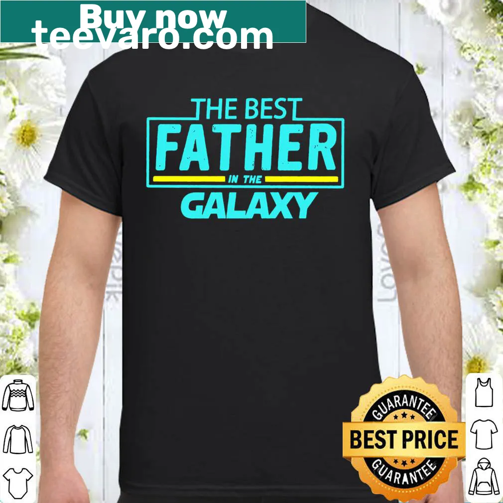 Shirt declaring 'The Best Father In The Galaxy' in a charming design.