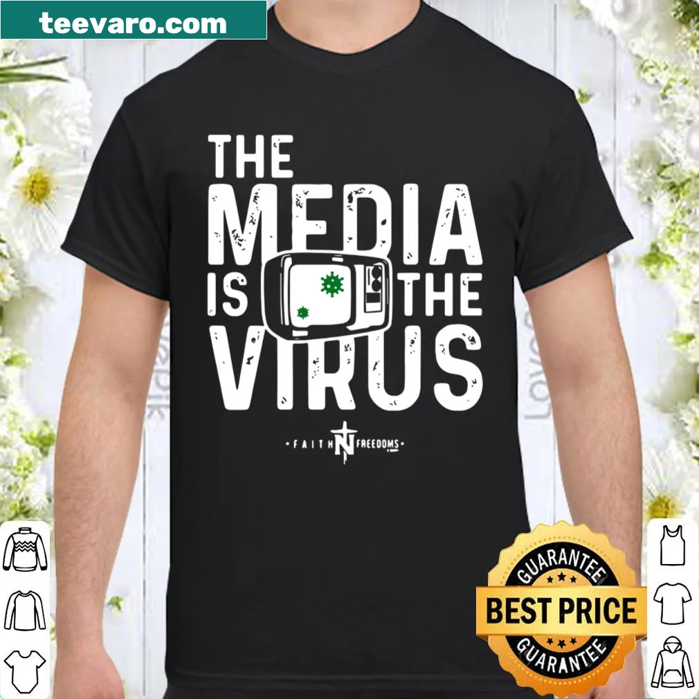 Shirt featuring the phrase 'The Media Is The Virus' with a faith and freedom theme