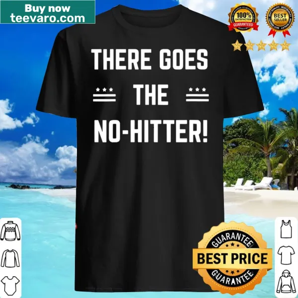 Baseball-themed shirt with 'There Goes the No Hitter' text
