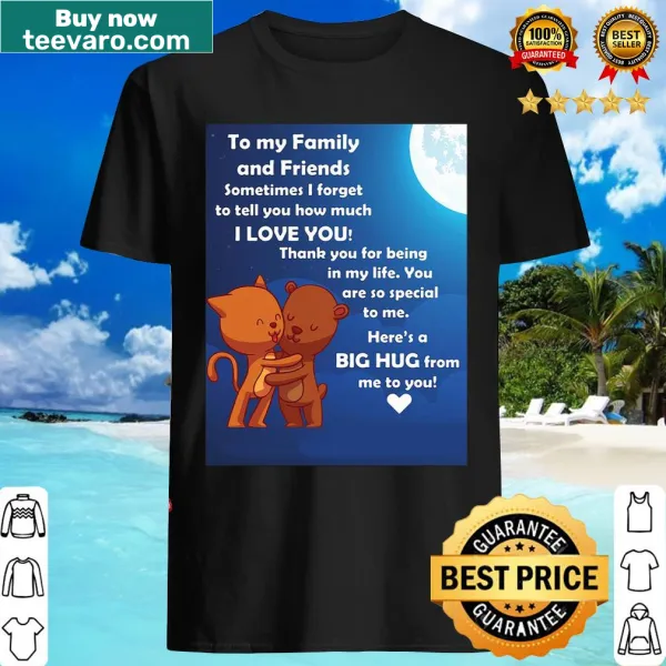Sentimental shirt expressing love to family and friends