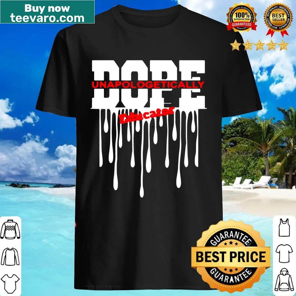 Bold educator t-shirt with 'Unapologetically Dope Educator' text