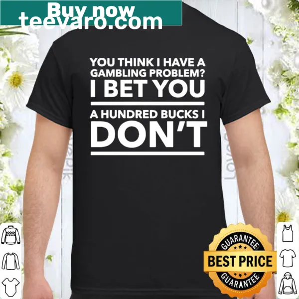 Sarcastic gambling-themed saying on a t-shirt