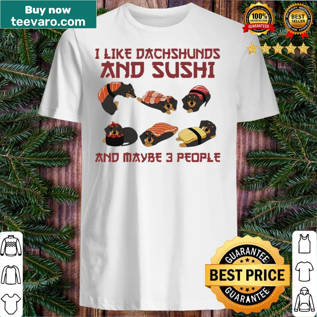 Funny Dachshund t-shirt with text about liking dogs and sushi