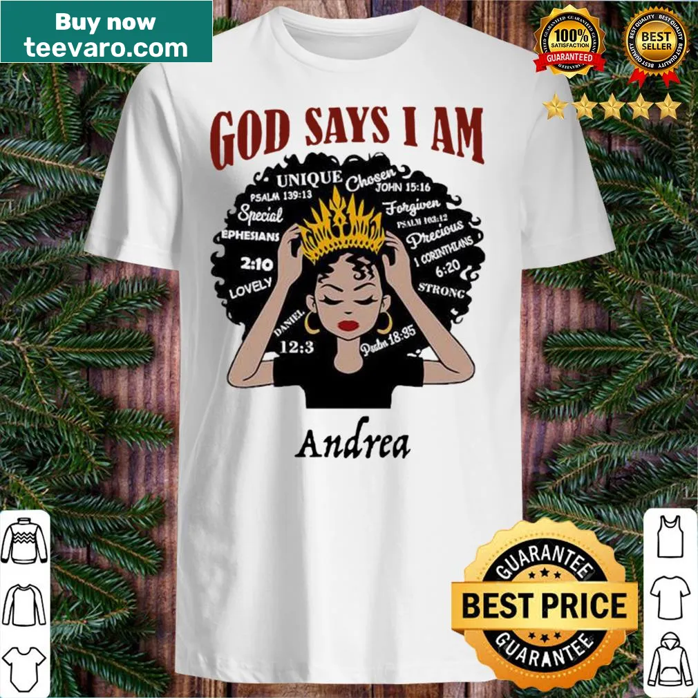 Inspirational T-shirt with the phrase 'God Says I Am Andrea'