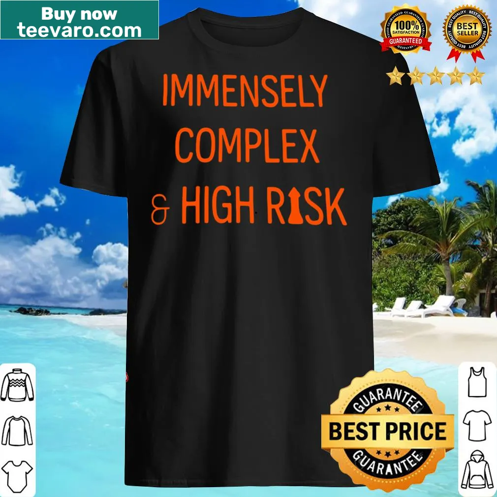 Bold phrase t-shirt about complexity and risk