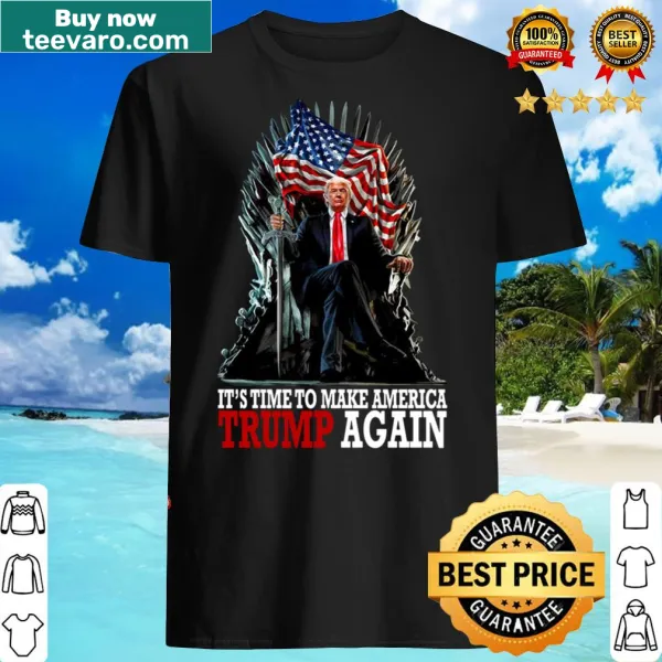Bold text design saying 'It's Time To Make America Trump Again.'