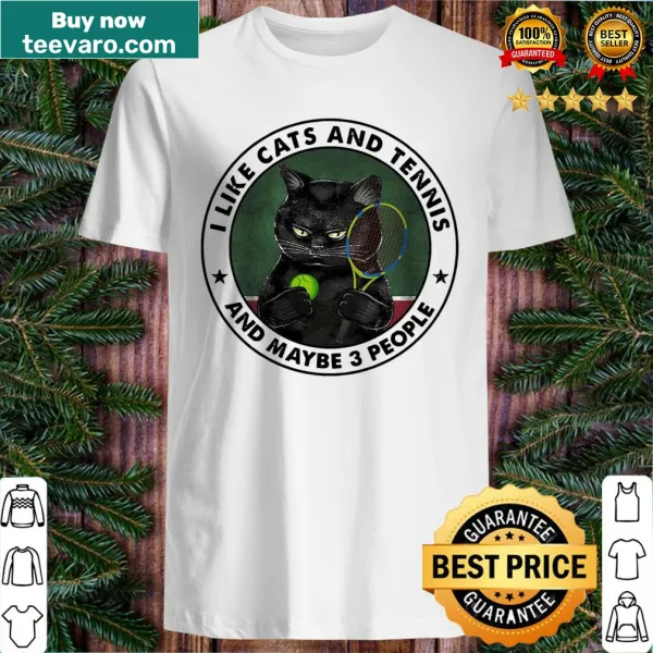 Playful tee with a black cat and the phrase 'I Like Cats And Tennis And Maybe Three People.'