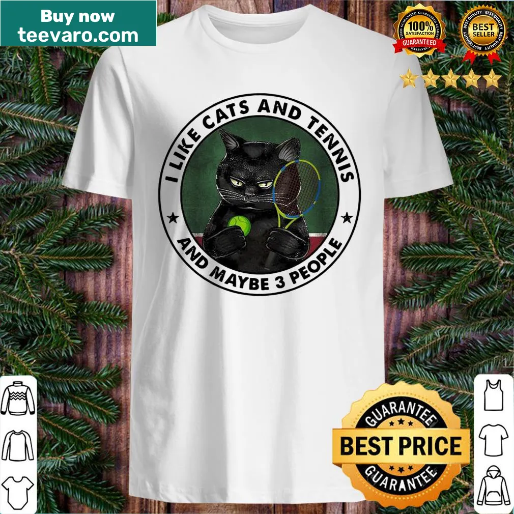 Playful tee with a black cat and the phrase 'I Like Cats And Tennis And Maybe Three People.'