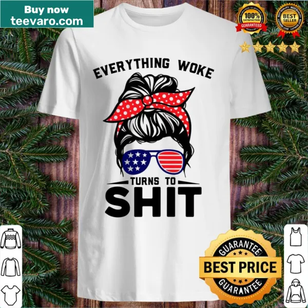 Vintage-style women's shirt with the phrase 'Everything Woke Turns To Shit'