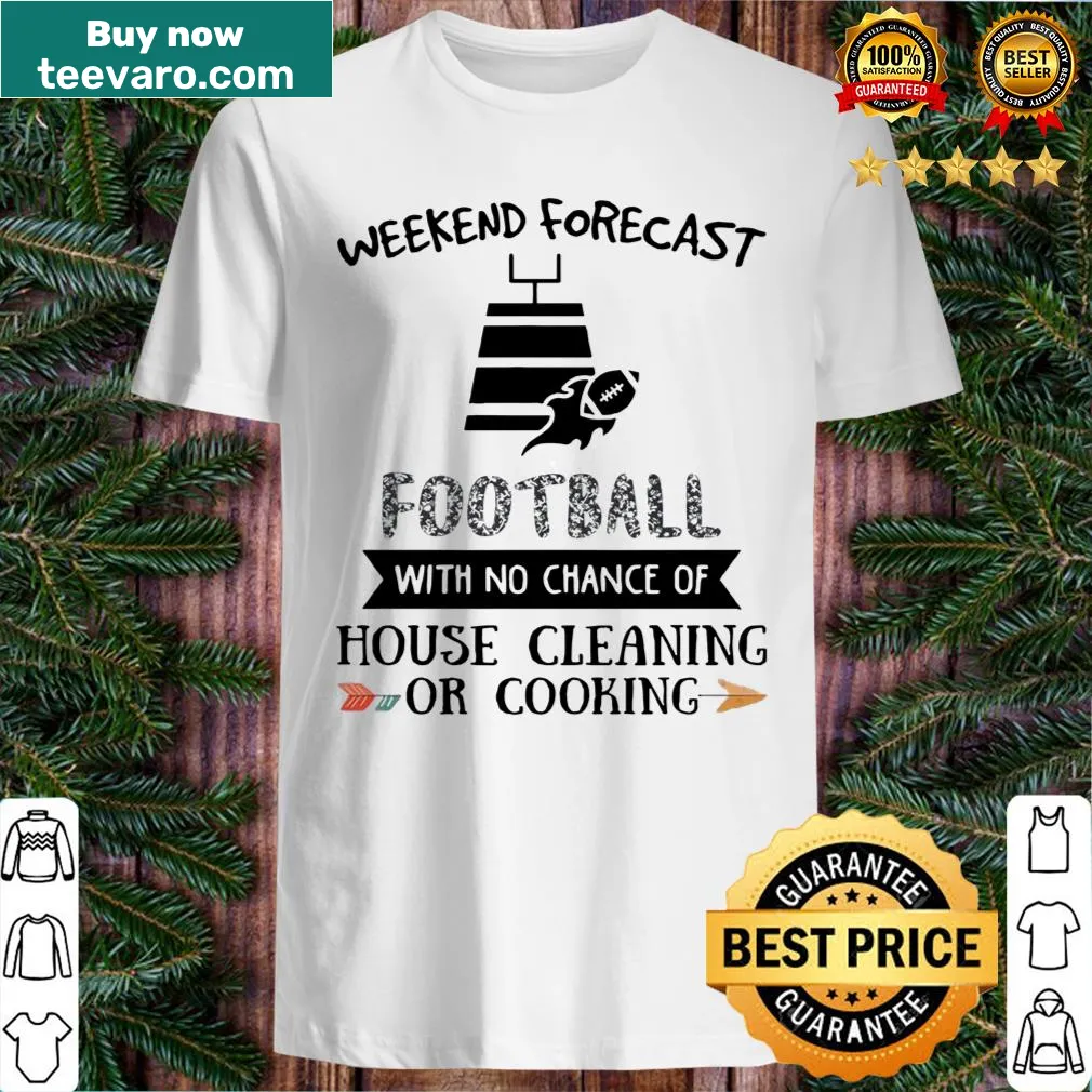 T-shirt with humorous weekend forecast predicting football and no chores