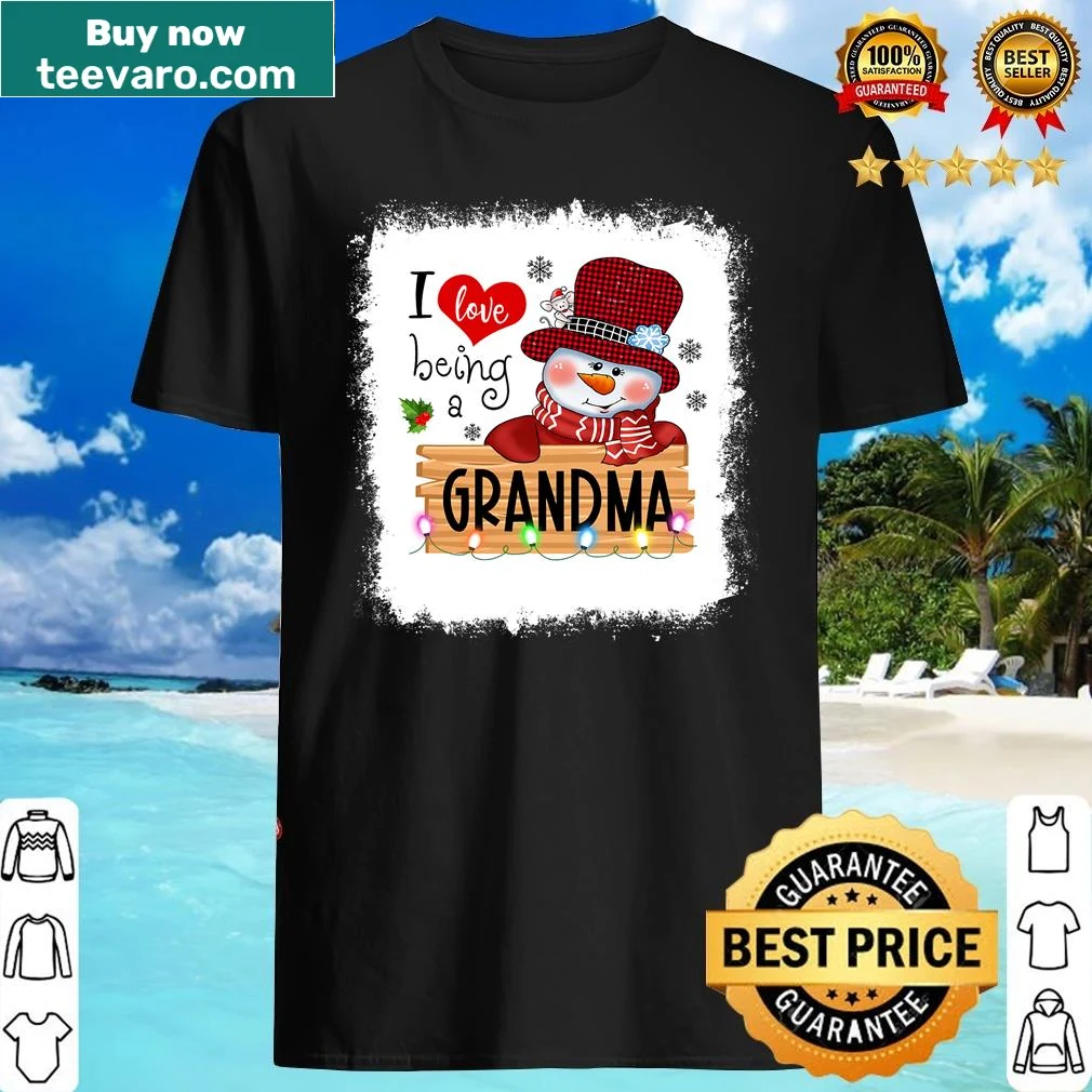 Christmas shirt featuring a snowman and text 'I Love Being A Grandma'