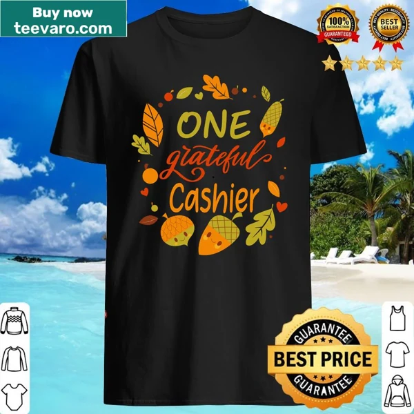 Thanksgiving shirt with the phrase 'Blessed Family One Grateful Cashier'