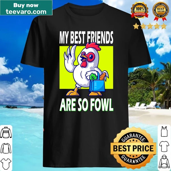 Long sleeve shirt with 'My Best Friends Are So Fowl' text