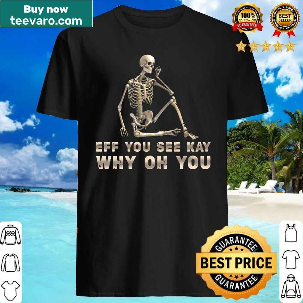 Shirt featuring the phrase 'Eff You See Kay' in bold typography.