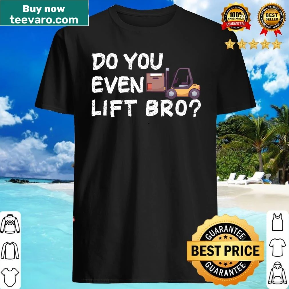 Humorous t-shirt with bold text: Do You Even Lift Bro?