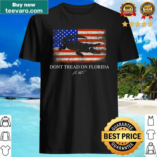 Edgy typography shirt stating Don't Tread On Florida Governor Ron Desantis