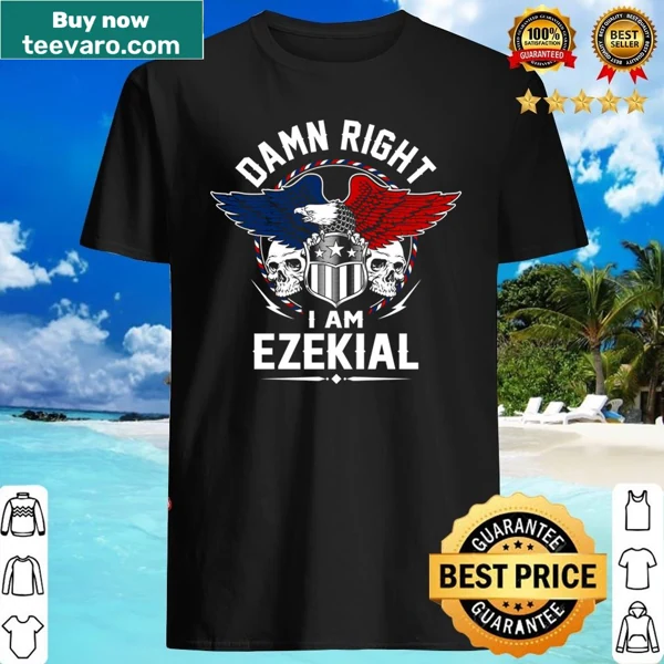 Shirt with 'Damn Right I Am Ezekial' text