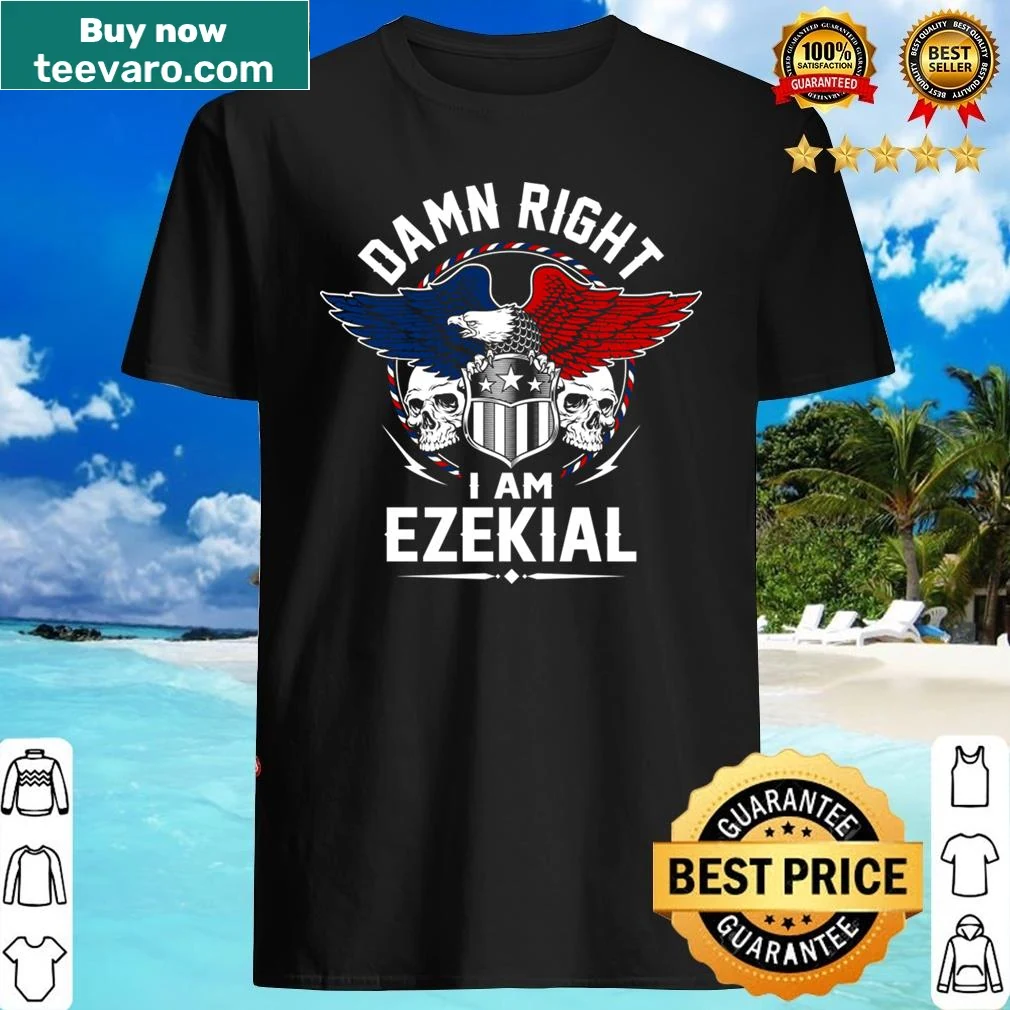 Shirt with 'Damn Right I Am Ezekial' text