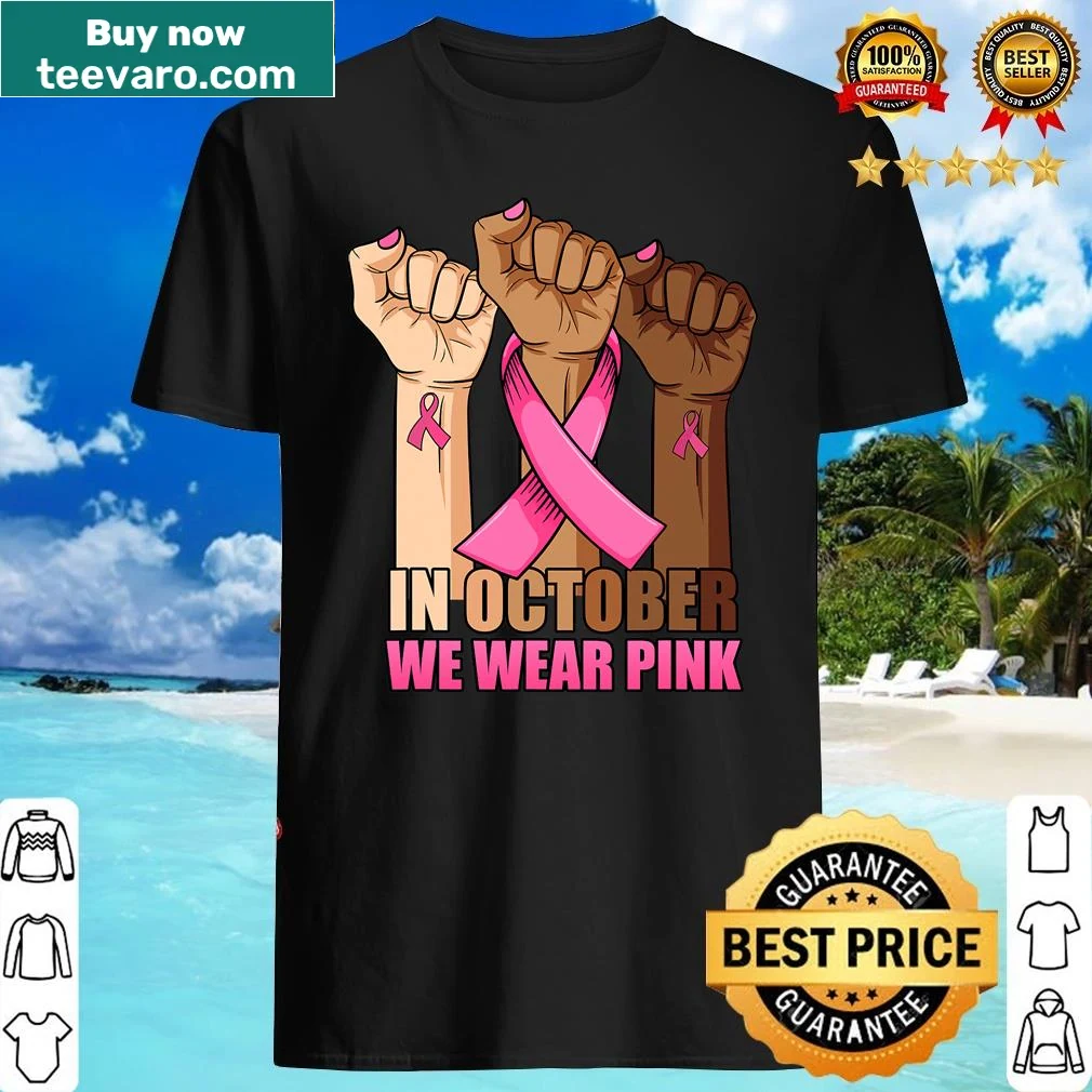 Breast Cancer Awareness Month shirt with the phrase We Wear Pink