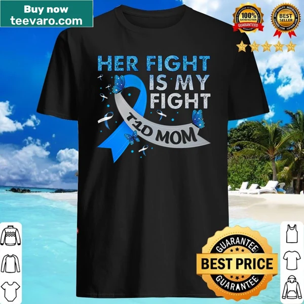 Type 1 diabetes awareness shirt stating Her Fight Is My Fight