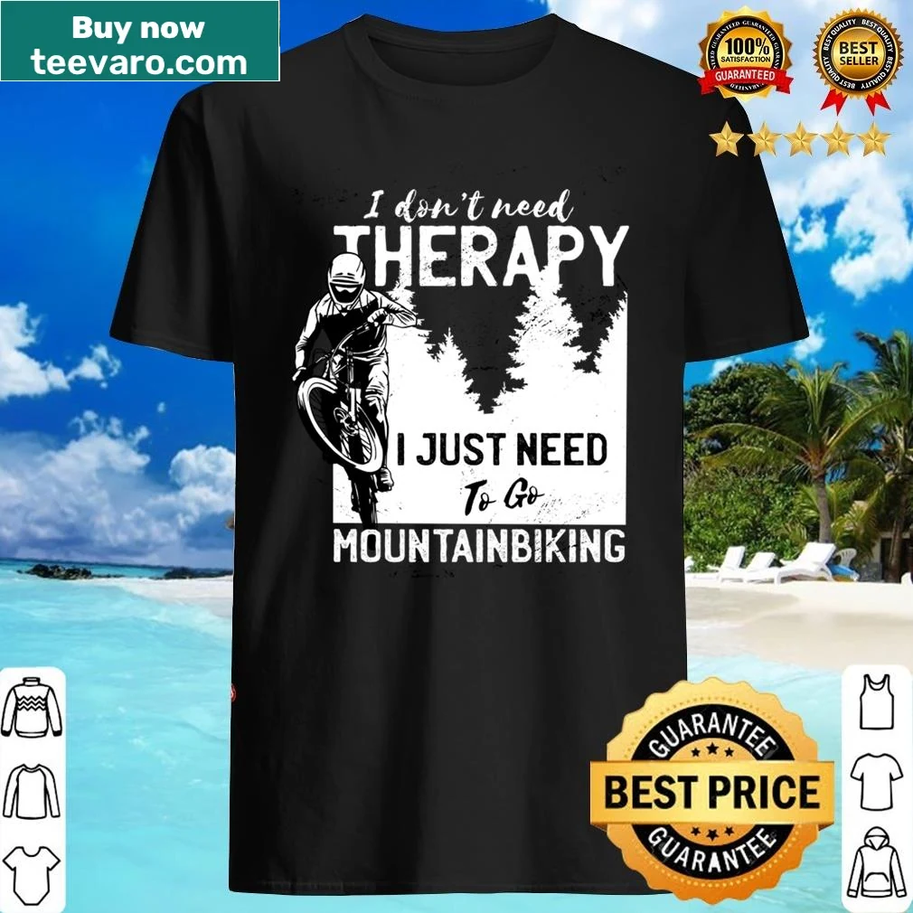 Funny typography shirt expressing the need for mountain biking instead of therapy.