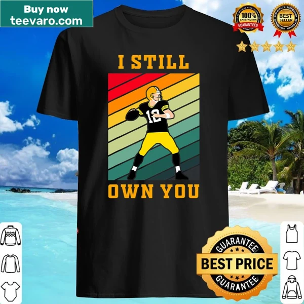 Bold shirt with the phrase 'I Still Own You' for football fans.