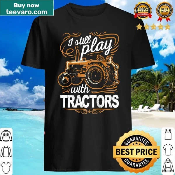 Funny tractor lover shirt with humorous text about playing with tractors
