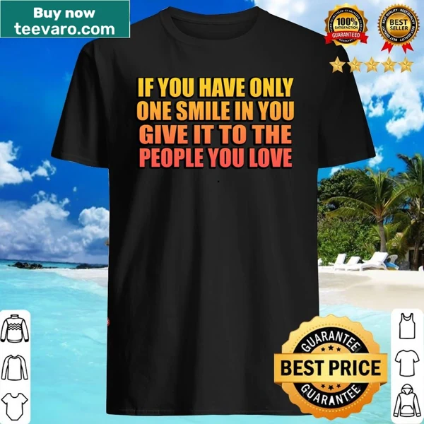 Shirt featuring a heartfelt message about love and smiles