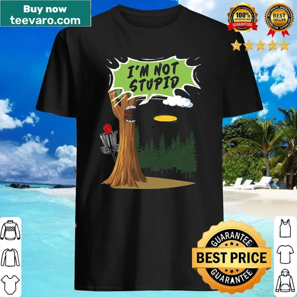 Sarcastic shirt with 'I'm Not Stupid' text