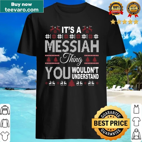 Sentimental Christmas shirt with 'It's Messiah Thing You Wouldn't Understand' text
