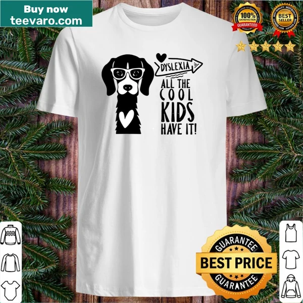 Shirt promoting dyslexia awareness with the phrase 'All The Cool Kids Have It'