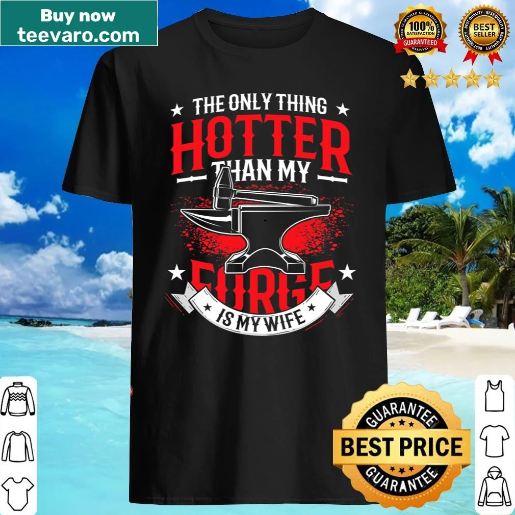 Blacksmith shirt with bold saying about forge and wife