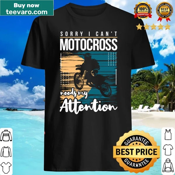 Bold shirt for motocross fans saying 'Motocross Needs Attention'