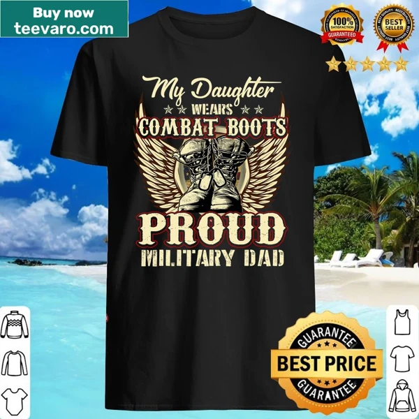 Proud Army Dad shirt with daughter in combat boots message