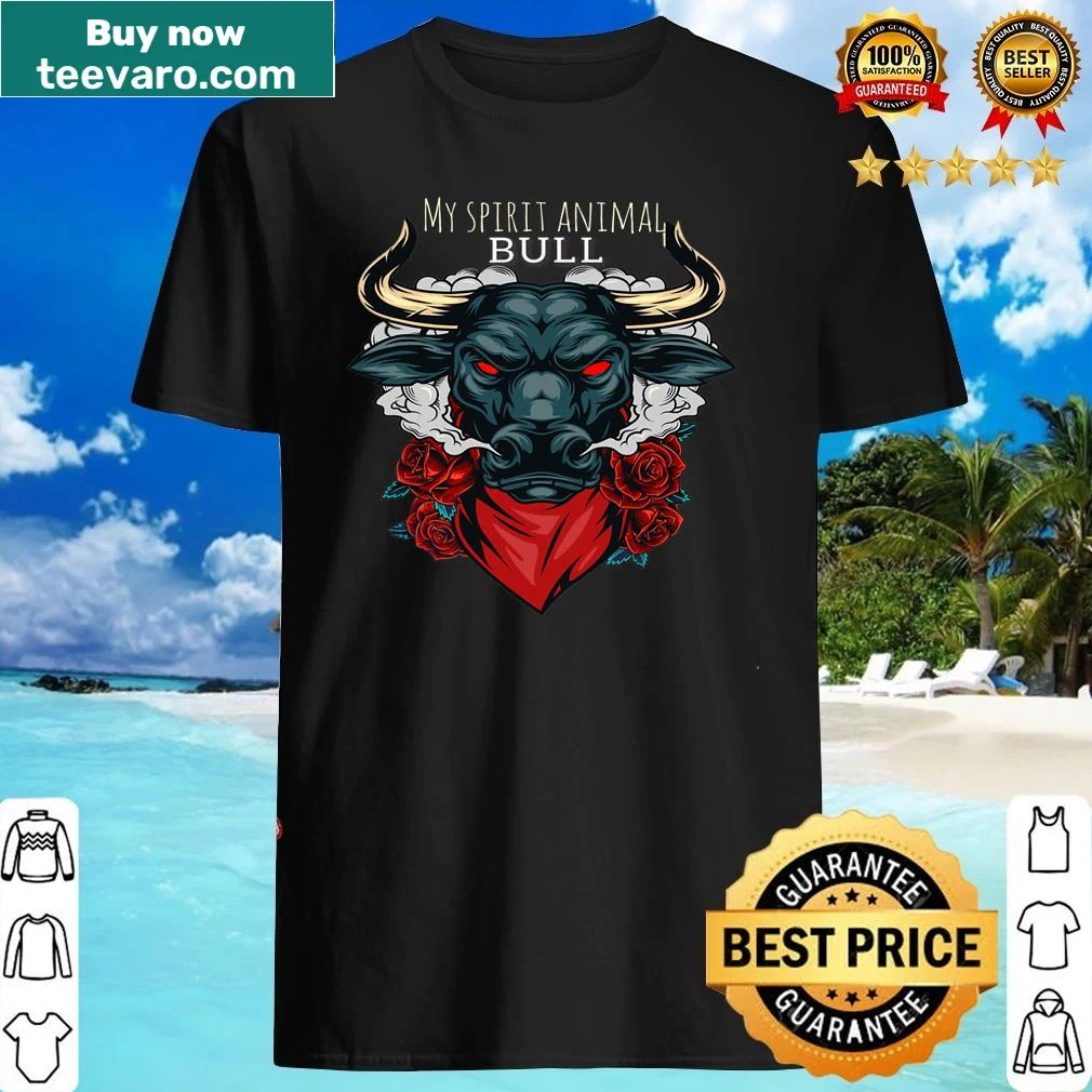 T-shirt with the phrase 'My Spirit Animal Is Bull'.