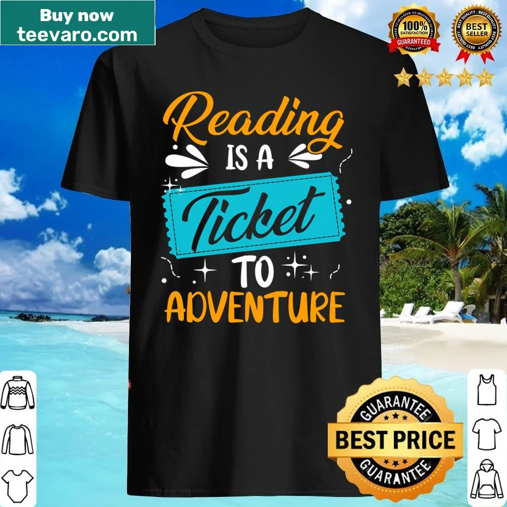 Inspirational shirt celebrating reading as a ticket to adventure