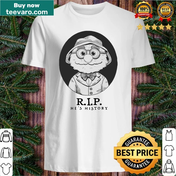 Humorous shirt with 'Rip He's History' text