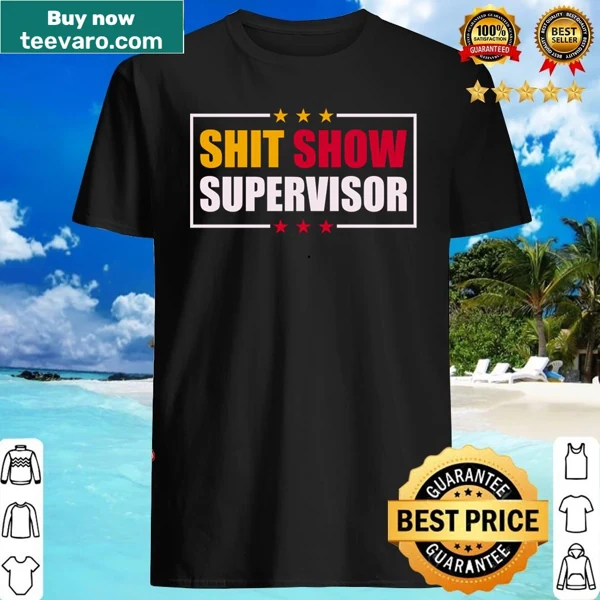 Funny shirt for supervisors featuring humorous text